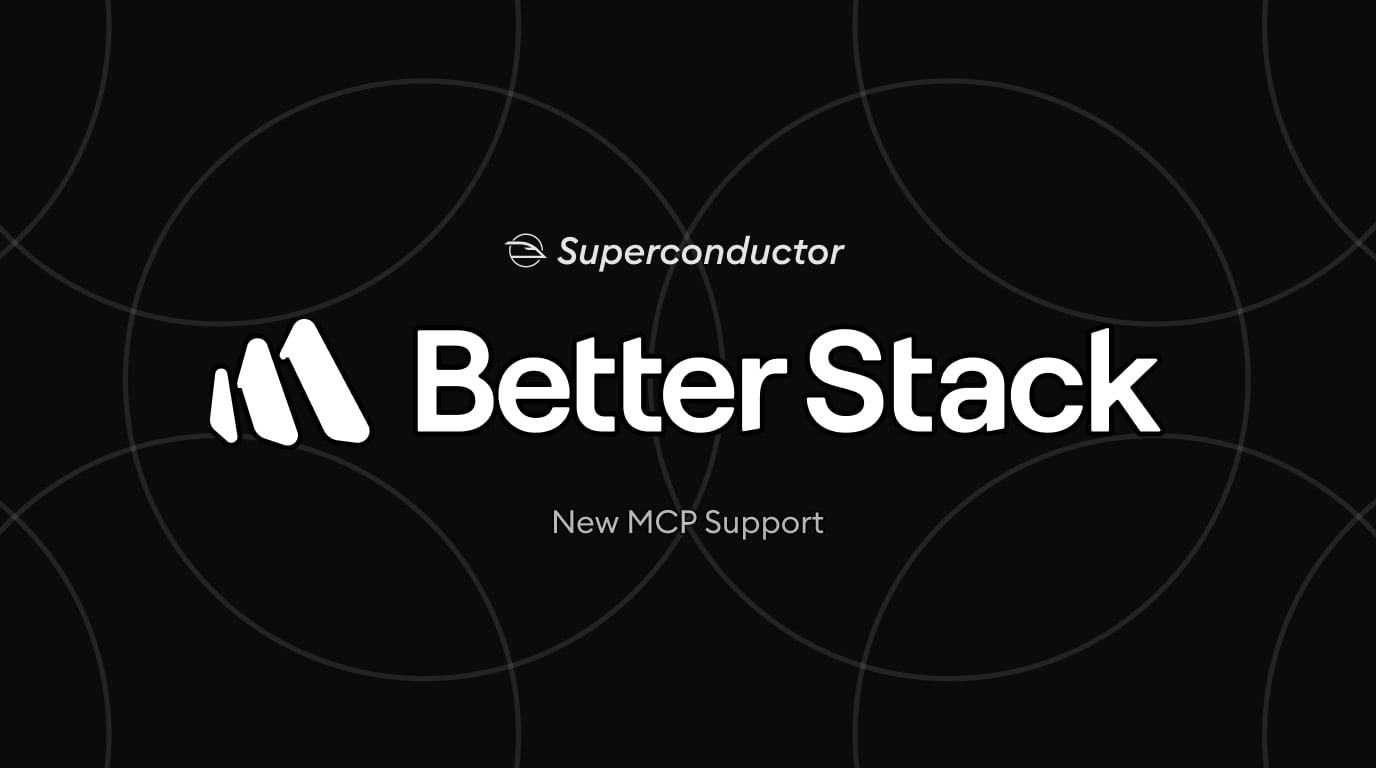 Now available: Better Stack MCP integration | Superconductor Blog
