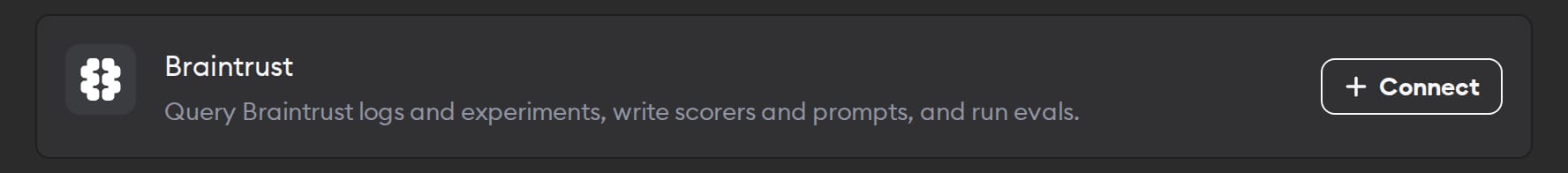The Braintrust connector in Workspace Settings, for querying logs and experiments, writing scorers and prompts, and running evals, with a Connect button